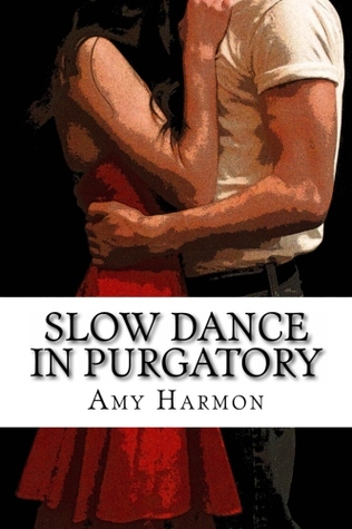Slow Dance in Purgatory (2000) by Amy Harmon