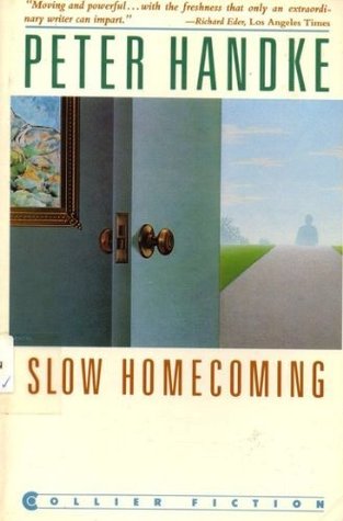 Slow Homecoming (1988) by Peter Handke