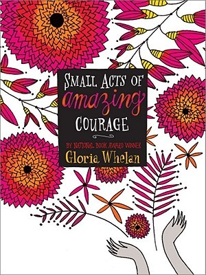 Small Acts of Amazing Courage (2011) by Gloria Whelan