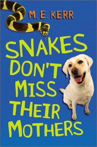 Snakes Don't Miss Their Mothers (2003) by M.E. Kerr