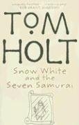 Snow White and the Seven Samurai (2004) by Tom Holt