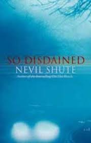 So Disdained (2002) by Nevil Shute