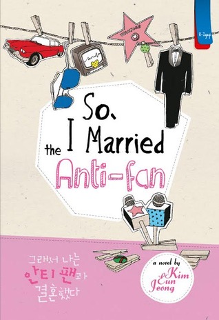 So I Married The Anti-fan (2012) by Kim Eun Jeong