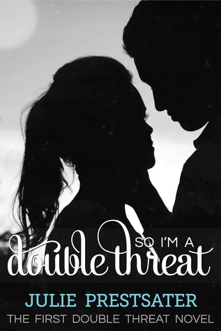 So I'm a Double Threat (2010) by Julie Prestsater