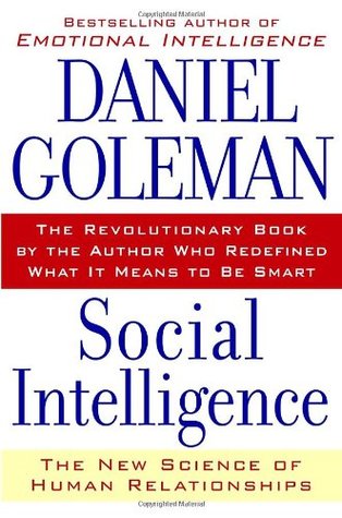 Social Intelligence: The New Science of Human Relationships (2006) by Daniel Goleman