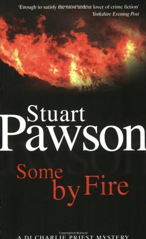 Some By Fire (2006) by Stuart Pawson