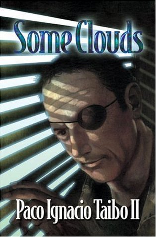 Some Clouds: A Hector Belascoaran Shayne Detective Novel (2002) by Paco Ignacio Taibo II