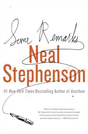 Some Remarks: Essays and Other Writing (2012) by Neal Stephenson
