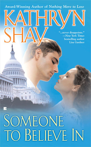 Someone to Believe In (2005) by Kathryn Shay