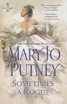 Sometimes a Rogue (Lost Lords (2013) by Mary Jo Putney