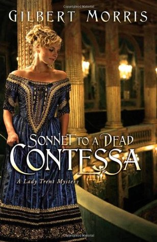 Sonnet to a Dead Contessa (2009) by Gilbert Morris