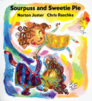 Sourpuss and Sweetie Pie (2008) by Norton Juster