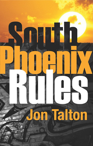 South Phoenix Rules (2010) by Jon Talton