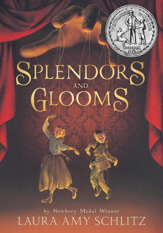 Splendors and Glooms (2012) by Laura Amy Schlitz