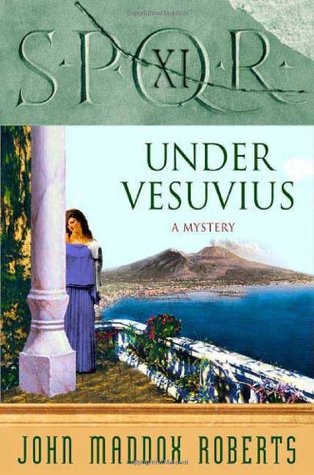 SPQR XI: Under Vesuvius (2007) by John Maddox Roberts