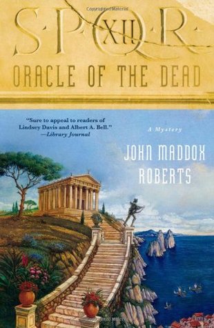 SPQR XII: Oracle of the Dead (2008) by John Maddox Roberts