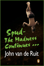 Spud: The Madness Continues (2008) by John van de Ruit