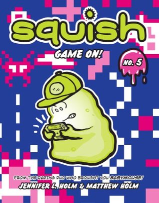Squish #5: Game On! (2013) by Jennifer L. Holm