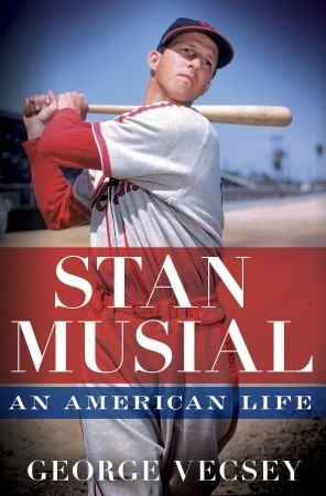 Stan Musial: An American Life (2011) by George Vecsey