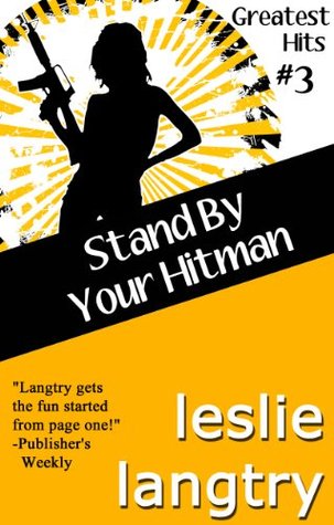 Stand By Your Hitman (Greatest Hits romantic mysteries book #3) (2013) by Leslie Langtry