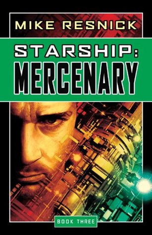 Starship: Mercenary (2007) by Mike Resnick