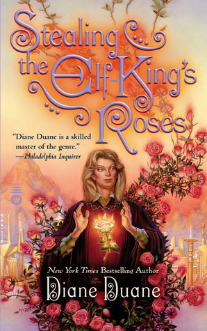 Stealing the Elf-King's Roses (2002) by Diane Duane