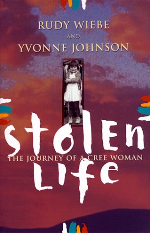 Stolen Life: Journey Of A Cree Woman (2000) by Rudy Wiebe