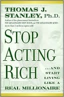 Stop Acting Rich: ...And Start Living Like A Real Millionaire (2000)