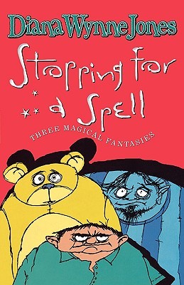 Stopping for a Spell (2002) by Diana Wynne Jones