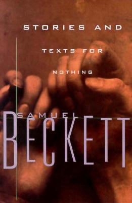 Stories and Texts for Nothing (1994) by Samuel Beckett