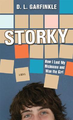 Storky: How I Lost My Nickname and Won the Girl (2007) by Debra Garfinkle