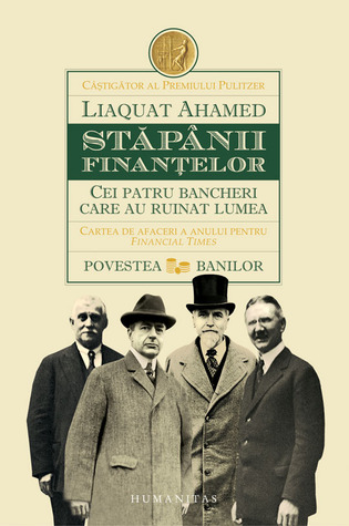 Stăpânii finanţelor: cei patru bancheri care au ruinat lumea (2009) by Liaquat Ahamed
