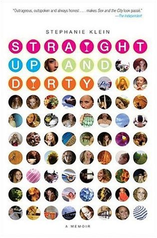Straight Up and Dirty: A Memoir (2006) by Stephanie Klein