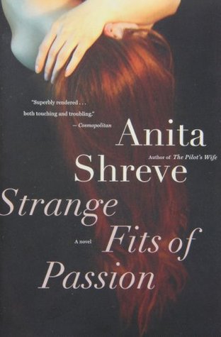 Strange Fits of Passion (2005) by Anita Shreve