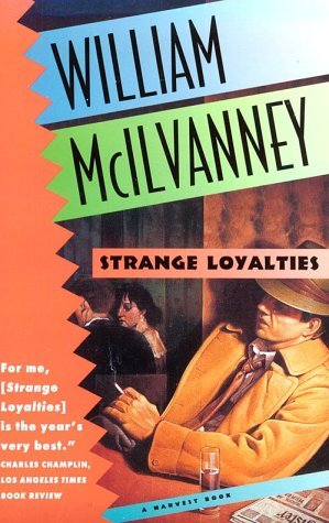 Strange Loyalties (1993) by William McIlvanney