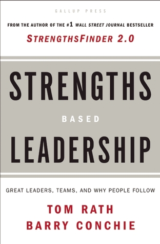 Strengths Based Leadership: Great Leaders, Teams, and Why People Follow (2009) by Tom Rath