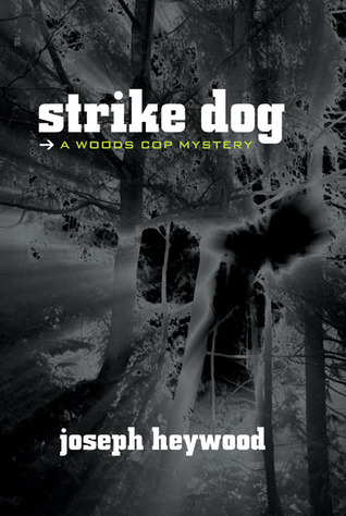 Strike Dog: A Woods Cop Mystery (2007) by Joseph Heywood