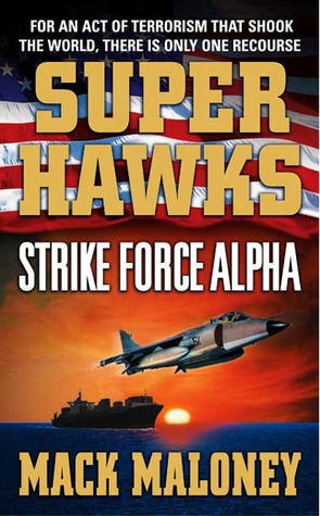 Strike Force Alpha (2004) by Mack Maloney
