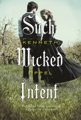 Such Wicked Intent (2012) by Kenneth Oppel