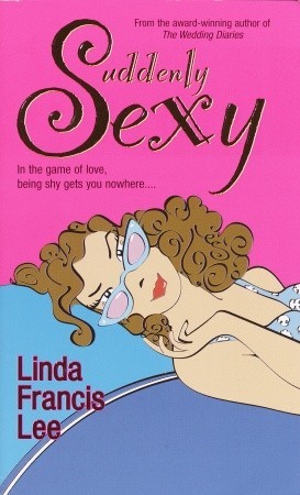 Suddenly Sexy (2004) by Linda Francis Lee