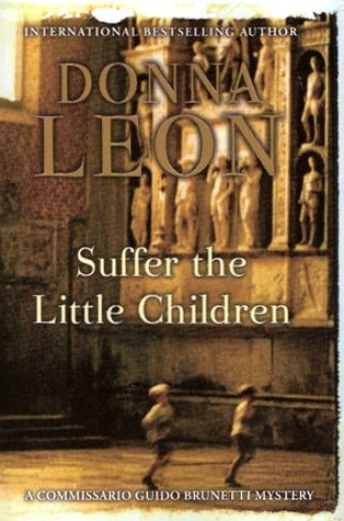 Suffer the Little Children (2007) by Donna Leon