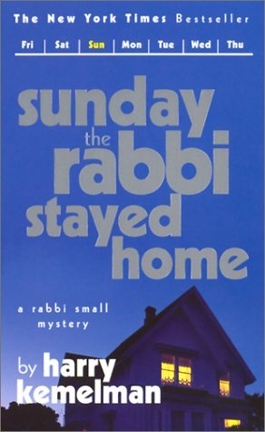 Sunday the Rabbi Stayed Home (2002) by Harry Kemelman