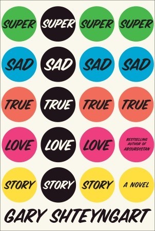 Super Sad True Love Story (2010) by Gary Shteyngart