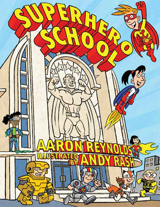 Superhero School (2009) by Aaron Reynolds
