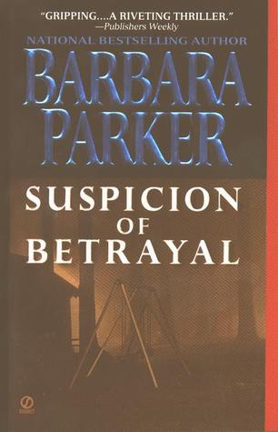 Suspicion of Betrayal (2000) by Barbara Parker