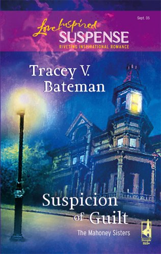 Suspicion of Guilt (The Mahoney Sisters, #2) (2005) by Tracey Bateman