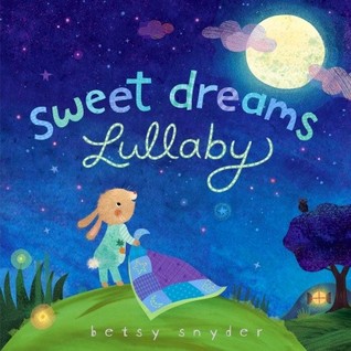 Sweet Dreams Lullaby (2010) by Betsy E. Snyder