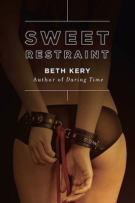 Sweet Restraint (2009) by Beth Kery
