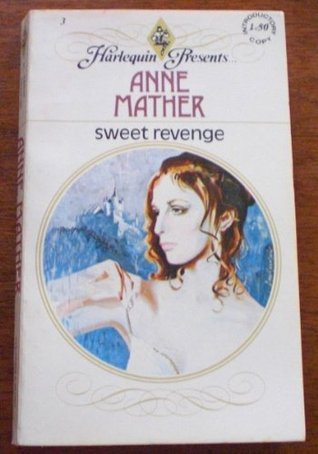 Sweet Revenge (Harlequin Presents, #3) (1973) by Anne Mather
