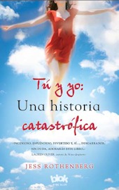 Tú y yo: una historia catastrófica (2012) by Jess Rothenberg